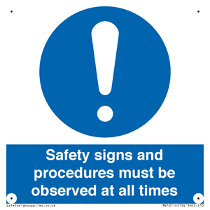 Safety signs and procedures must be observed at all times